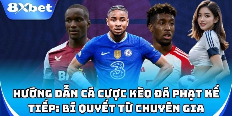 Tìm hiểu cách đọc Kèo Đá Phạt Kế Tiếp