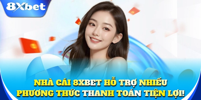 Nhà cái hỗ trợ nhiều phương thức thanh toán tiện lợi!