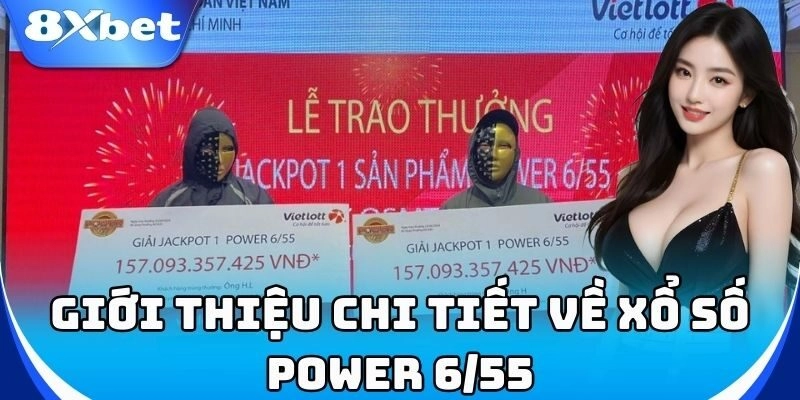 Xổ Số Power 6/55 – Cơ hội trúng Jackpot khủng!