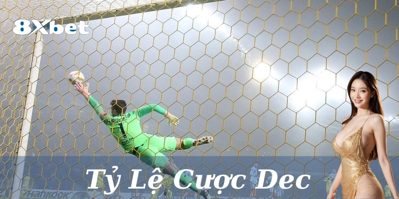 Tỷ Lệ Cược Dec: 3 Bí quyết hiểu đúng & Chơi dễ thắng lớn
