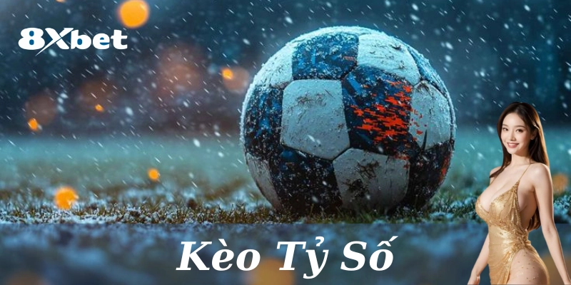 Tổng quan về kèo tỷ số